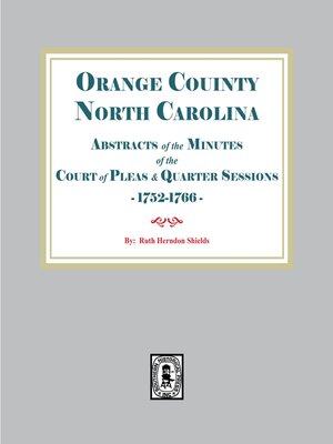 cover image of Abstracts of the Minutes of the Court of Pleas and Quarter Sessions of. Orange County, North Carolina 1752-1766